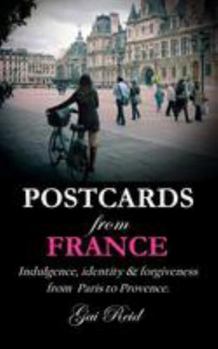 Paperback Postcards from France: Indulgence, identity & forgiveness from Paris to Provence Book