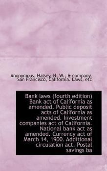 Paperback Bank Laws (Fourth Edition) Bank Act of California as Amended. Public Deposit Acts of California as a Book