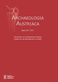 Paperback Archaeologia Austriaca 101/2017: Zeitschrifte Zur Archaologie Europas / Journal on the Archaeology of Europe [German] Book