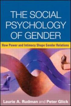 Paperback The Social Psychology of Gender: How Power and Intimacy Shape Gender Relations Book
