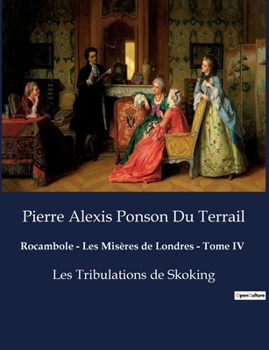 Paperback Rocambole - Les Misères de Londres - Tome IV: Les Tribulations de Skoking [French] Book