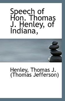 Paperback Speech of Hon. Thomas J. Henley, of Indiana, Book