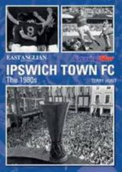 Paperback Ipswich Town FC The 1980s Book