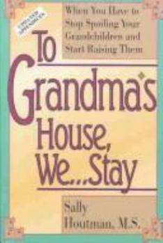 Paperback To Grandma's House, We-- Stay: When You Have to Stop Spoiling Your Grandchildren and Start Raising Them Book