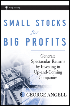 Small Stocks for Big Profits: Generate Spectacular Returns by Investing in Up-and-Coming Companies (Wiley Trading)