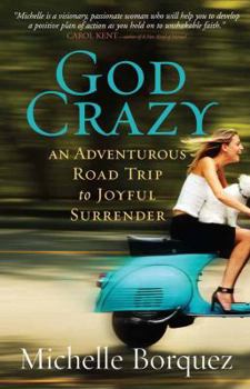 Paperback God Crazy: An Adventurous Road Trip to Joyful Surrender Book