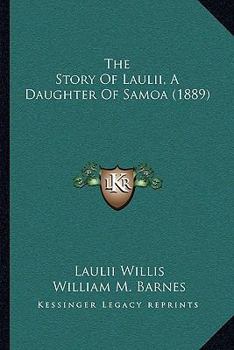 Paperback The Story Of Laulii, A Daughter Of Samoa (1889) Book