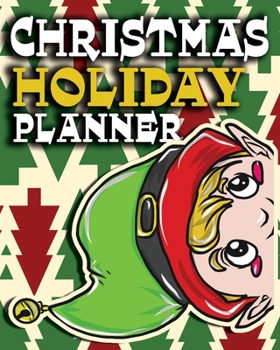 Christmas Holiday Planner: Holiday Organizer And Planner, Journal For Christmas, Activities Gifts