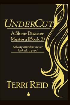 UnderCut - A Shear Disaster Mystery - Book #3 of the Shear Disaster Mystery