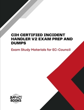 Paperback Cih Certified Incident Handler V2 Exam Prep and Dumps: Exam Study Materials for EC-Council Book