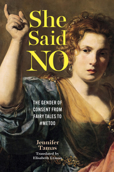 She Said NO: The Gender of Consent from Beauty and the Beast to Marilyn Monroe (EARLY MODERN FEMINISMS)
