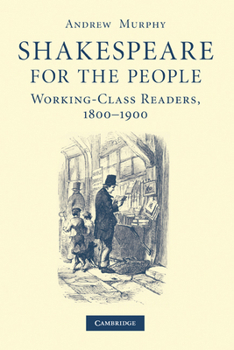 Paperback Shakespeare for the People: Working Class Readers, 1800-1900 Book