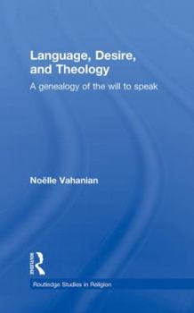 Paperback Language, Desire and Theology: A Genealogy of the Will to Speak Book