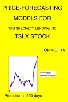 Paperback Price-Forecasting Models for Tpg Specialty Lending Inc TSLX Stock Book