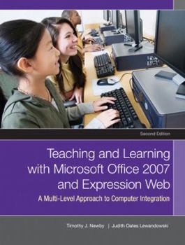 Paperback Teaching and Learning with Microsoft Office 2007 and Expression Web: A Multilevel Approach to Computer Integration Book