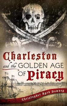 Hardcover Charleston and the Golden Age of Piracy Book