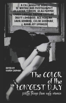 Paperback The Color of the Longest Day: Pretty Things from Ugly Women Book