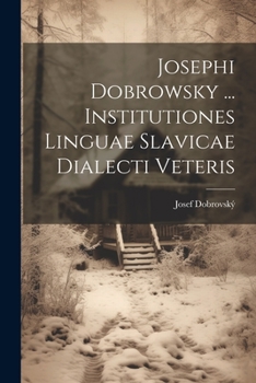 Paperback Josephi Dobrowsky ... Institutiones Linguae Slavicae Dialecti Veteris Book