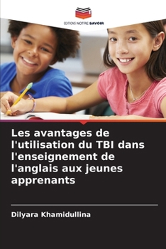 Paperback Les avantages de l'utilisation du TBI dans l'enseignement de l'anglais aux jeunes apprenants [French] Book