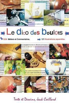 Paperback Le Dico des Boulots.: Dictionnaire commenté et illustré. [French] Book