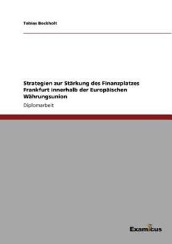 Paperback Strategien zur Stärkung des Finanzplatzes Frankfurt innerhalb der Europäischen Währungsunion [German] Book