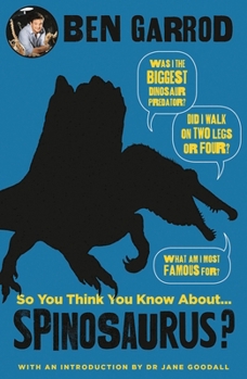 Hardcover So You Think You Know about Spinosaurus? Book