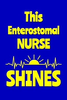 Paperback This Enterostomal Nurse Shines: Journal: Appreciation Gift for a Favorite Nurse Book