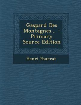 Paperback Gaspard Des Montagnes... - Primary Source Edition [French] Book