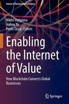 Paperback Enabling the Internet of Value: How Blockchain Connects Global Businesses Book