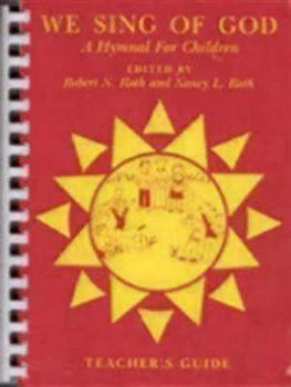 We Sing of God Teacher's Guide: A Hymnal for Children