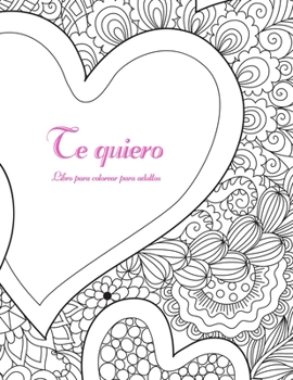 Paperback Te quiero libro para colorear para adultos [Spanish] Book