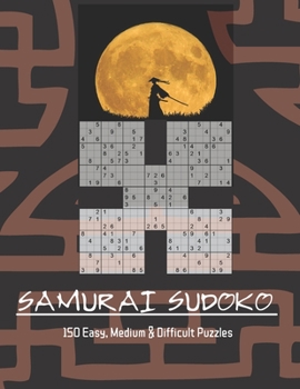 Paperback Samurai Sudoko Puzzle Book: 150, five in one Samurai Sudoko Puzzles including Easy, Medium and Hard levels. Solutions Included. Book