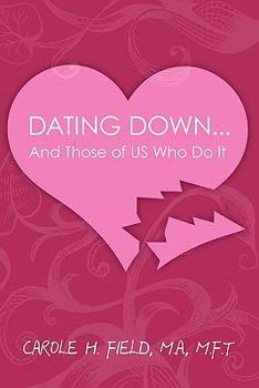 Paperback Dating Down: And Those of Us Who Do It Book