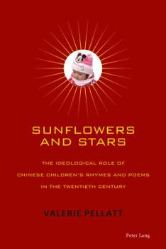 Paperback Sunflowers and Stars: The Ideological Role of Chinese Children's Rhymes and Poems in the Twentieth Century Book