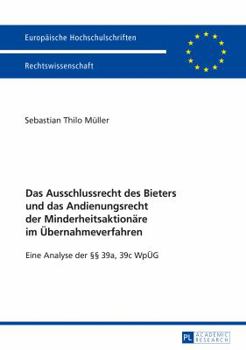 Paperback Das Ausschlussrecht des Bieters und das Andienungsrecht der Minderheitsaktionaere im Uebernahmeverfahren: Eine Analyse der §§ 39a, 39c WpUeG [German] Book