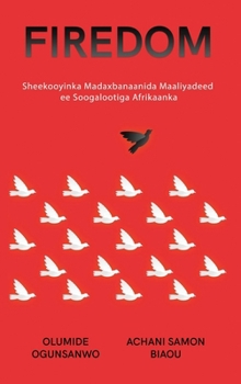 Hardcover Firedom: Sheekooyinka Madaxbanaanida Maaliyadeed ee Soogalootiga Afrikaanka [Somali] Book