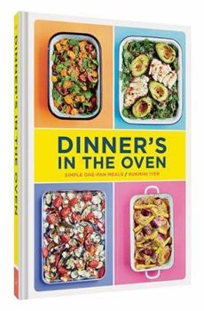 Hardcover Dinner's in the Oven: Simple One-Pan Meals (Easy Cookbooks, Recipes for Beginners, Gifts for Recent Grads) Book