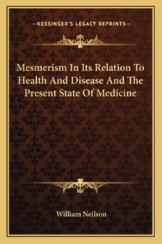 Paperback Mesmerism In Its Relation To Health And Disease And The Present State Of Medicine Book