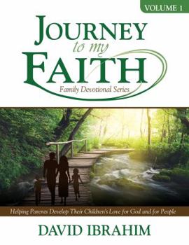 Paperback Journey to My Faith Family Devotional Series: Volume 1: Helping Parents Develop Their Children's Love for God and for People Book