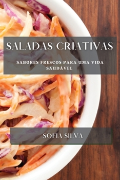 Paperback Saladas Criativas: Sabores Frescos para uma Vida Saudável [Portuguese] Book