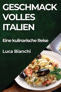 Paperback Geschmackvolles Italien: Eine kulinarische Reise [German] Book