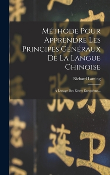 Hardcover Méthode Pour Apprendre Les Principes Généraux De La Langue Chinoise: À L'usage Des Élèves Européens... [French] Book