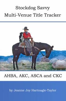 Paperback Stockdog Savvy Multi-Venue Title Tracker: AHBA, AKC, ASCA and CKC Book