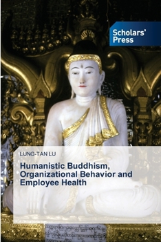 Paperback Humanistic Buddhism, Organizational Behavior and Employee Health Book
