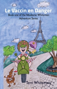 Paperback Le Vaccin en Danger: Book one of the Madame Whiteman Adventure Series [French] Book