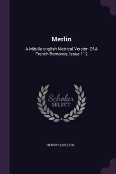 Paperback Merlin: A Middle-english Metrical Version Of A French Romance, Issue 112 Book