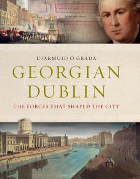Hardcover Georgian Dublin: The Forces That Shaped the City Book