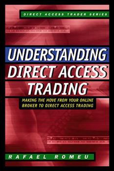 Hardcover Understanding Direct Access Trading: Making the Move from Your Online Broker to Direct Access Trading Book