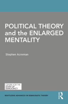 Hardcover Political Theory and the Enlarged Mentality Book