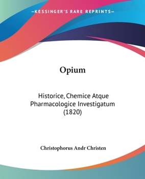 Paperback Opium: Historice, Chemice Atque Pharmacologice Investigatum (1820) Book